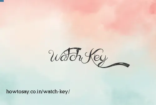 Watch Key