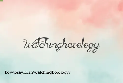 Watchinghorology