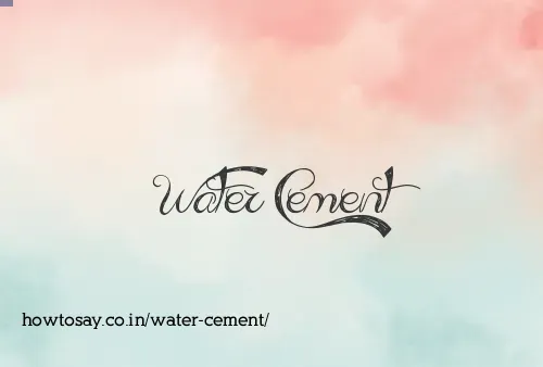 Water Cement