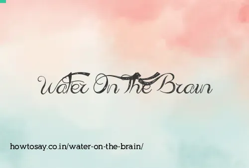 Water On The Brain