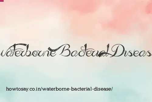 Waterborne Bacterial Disease