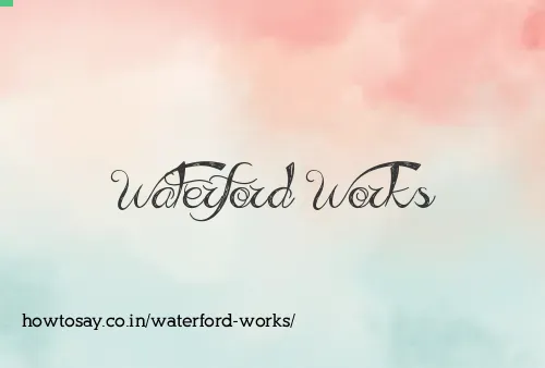 Waterford Works