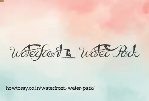 Waterfront. Water Park