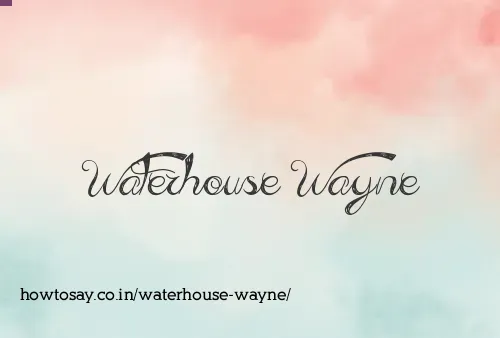 Waterhouse Wayne