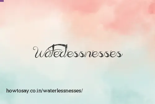 Waterlessnesses