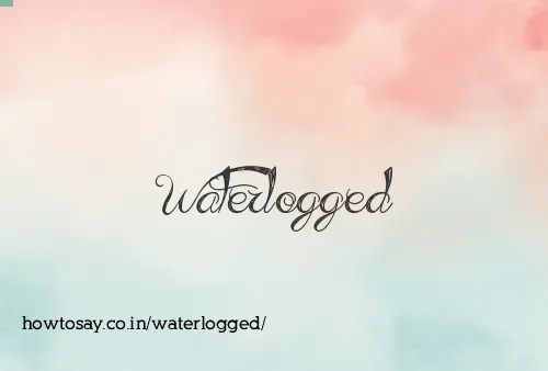 Waterlogged