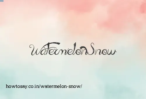 Watermelon Snow