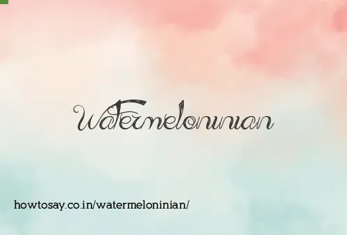 Watermeloninian