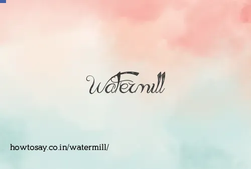 Watermill