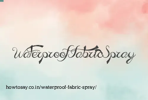 Waterproof Fabric Spray