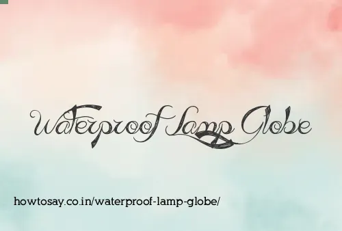 Waterproof Lamp Globe