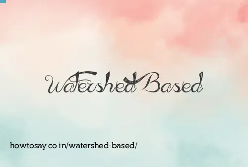 Watershed Based