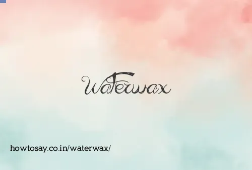 Waterwax