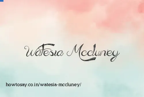 Watesia Mccluney