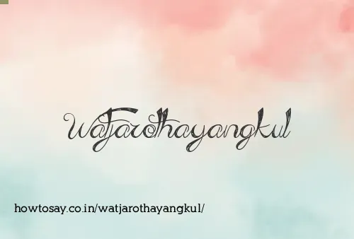 Watjarothayangkul