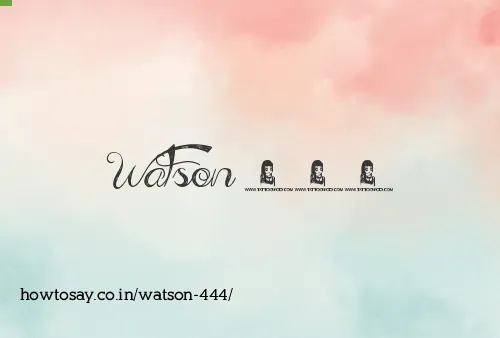 Watson 444