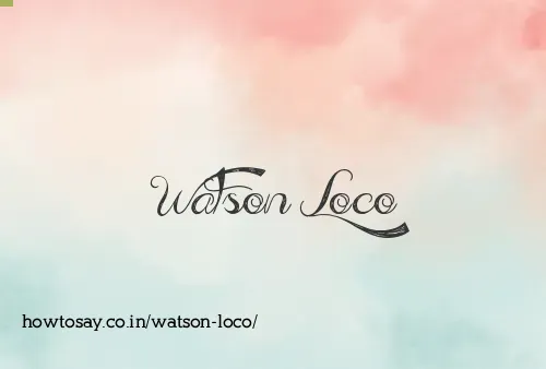 Watson Loco