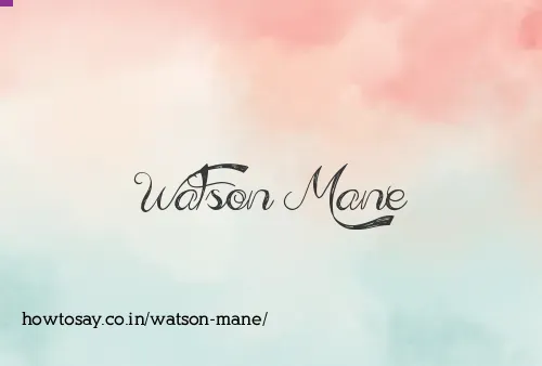 Watson Mane