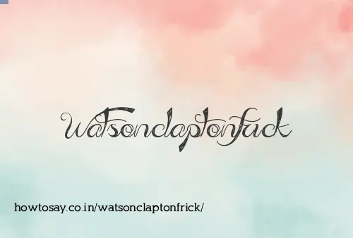 Watsonclaptonfrick