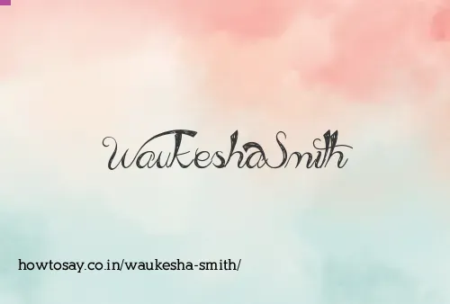 Waukesha Smith