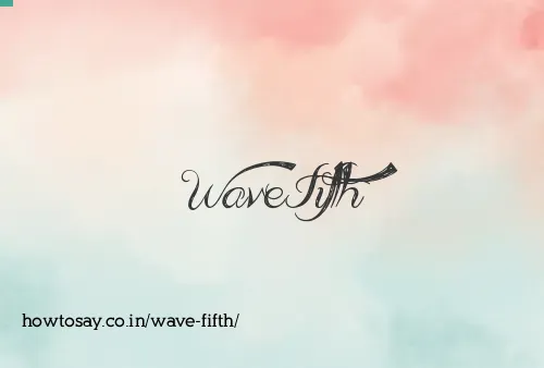 Wave Fifth