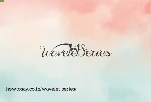 Wavelet Series