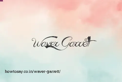 Waver Garrett