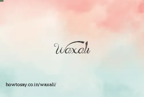 Waxali