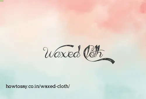 Waxed Cloth