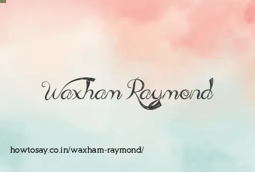 Waxham Raymond