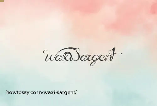 Waxi Sargent