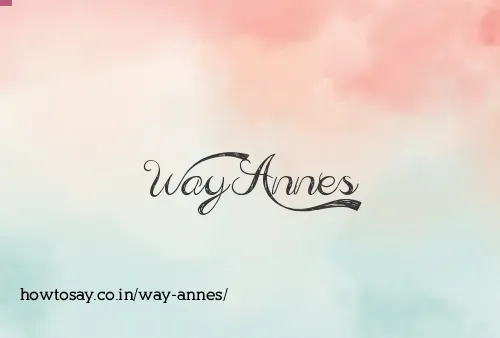 Way Annes