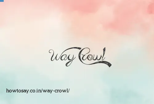 Way Crowl