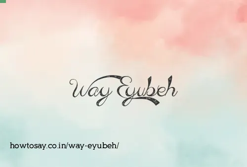 Way Eyubeh