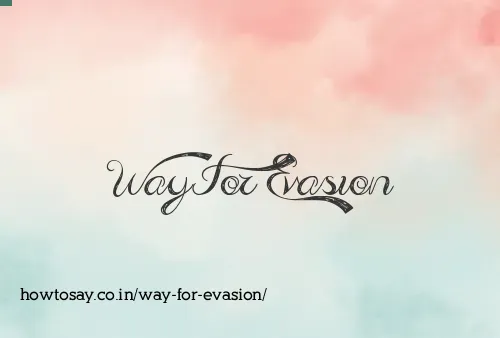 Way For Evasion