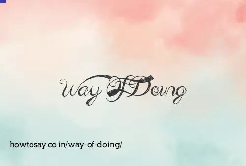 Way Of Doing