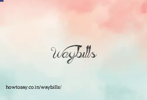 Waybills
