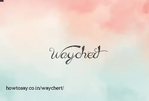 Waychert