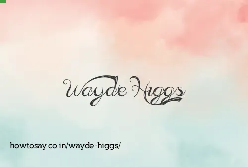 Wayde Higgs