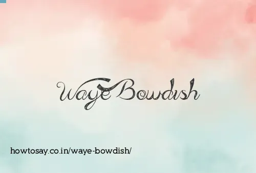 Waye Bowdish