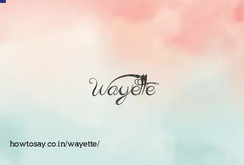 Wayette
