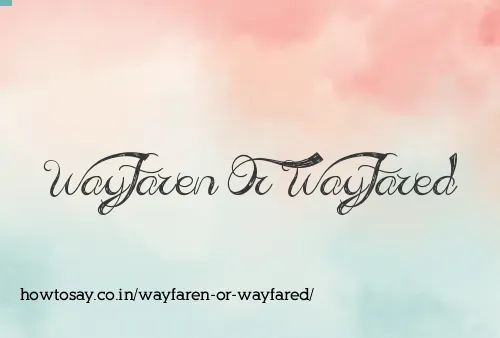 Wayfaren Or Wayfared