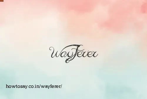 Wayferer