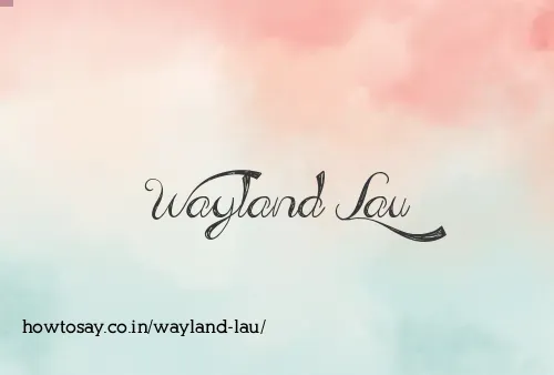 Wayland Lau