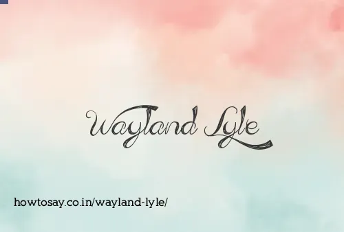 Wayland Lyle