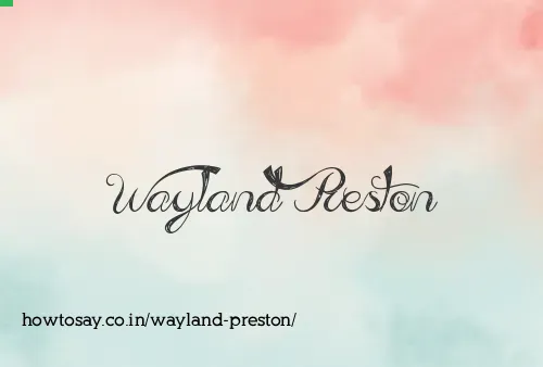 Wayland Preston