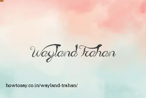 Wayland Trahan