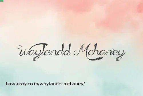 Waylandd Mchaney