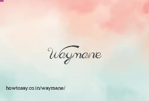 Waymane