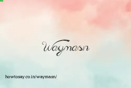 Waymasn